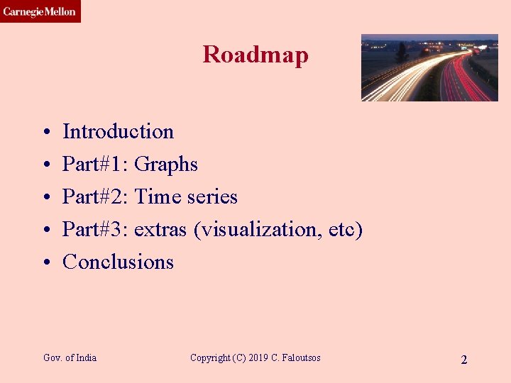 CMU SCS Roadmap • • • Introduction Part#1: Graphs Part#2: Time series Part#3: extras