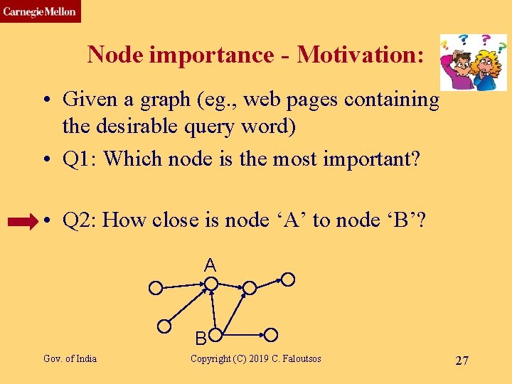 CMU SCS Node importance - Motivation: • Given a graph (eg. , web pages