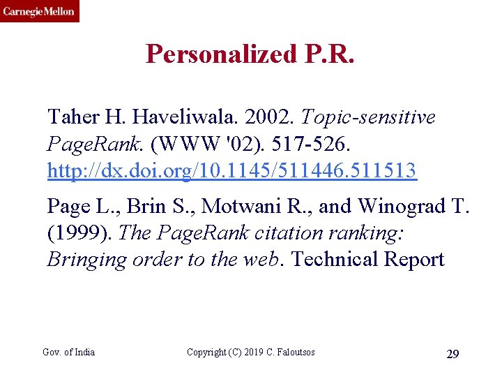 CMU SCS Personalized P. R. Taher H. Haveliwala. 2002. Topic-sensitive Page. Rank. (WWW '02).