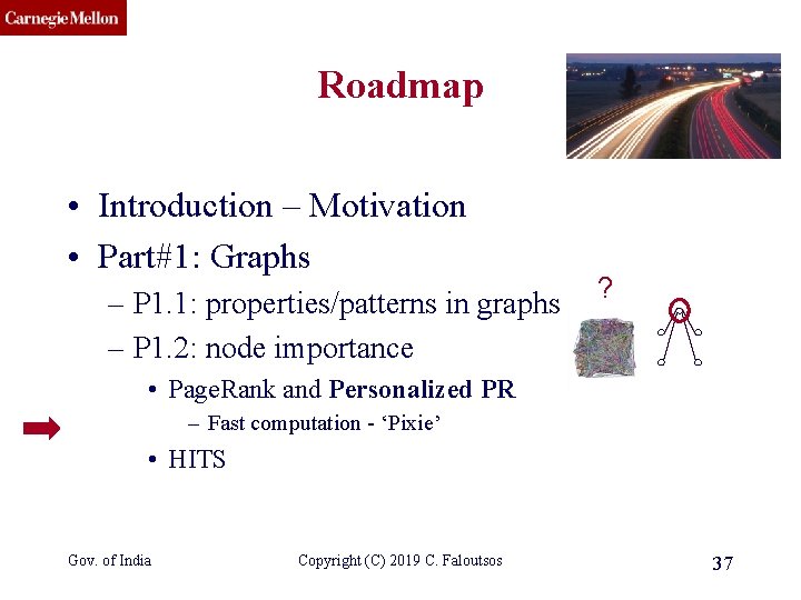 CMU SCS Roadmap • Introduction – Motivation • Part#1: Graphs – P 1. 1: