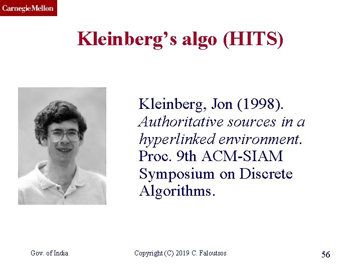 CMU SCS Kleinberg’s algo (HITS) Kleinberg, Jon (1998). Authoritative sources in a hyperlinked environment.
