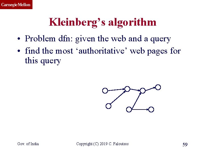 CMU SCS Kleinberg’s algorithm • Problem dfn: given the web and a query •