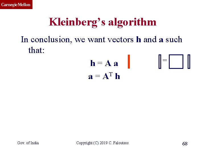 CMU SCS Kleinberg’s algorithm In conclusion, we want vectors h and a such that: