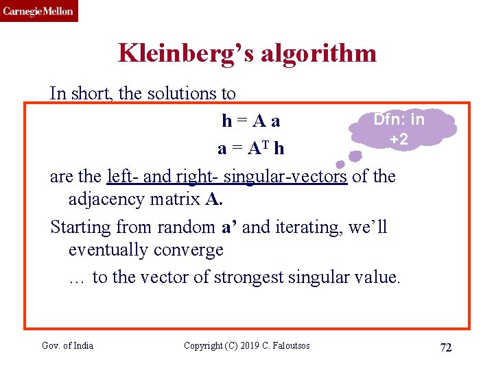 CMU SCS Kleinberg’s algorithm In short, the solutions to Dfn: in h=Aa +2 T