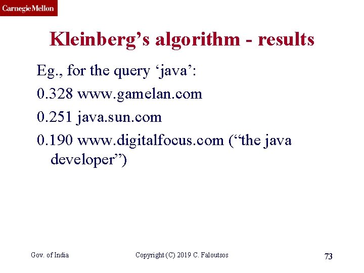 CMU SCS Kleinberg’s algorithm - results Eg. , for the query ‘java’: 0. 328