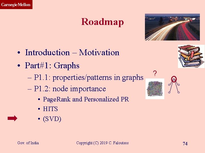 CMU SCS Roadmap • Introduction – Motivation • Part#1: Graphs – P 1. 1: