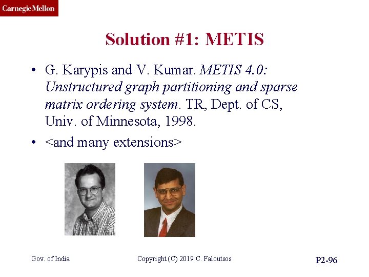 CMU SCS Solution #1: METIS • G. Karypis and V. Kumar. METIS 4. 0: