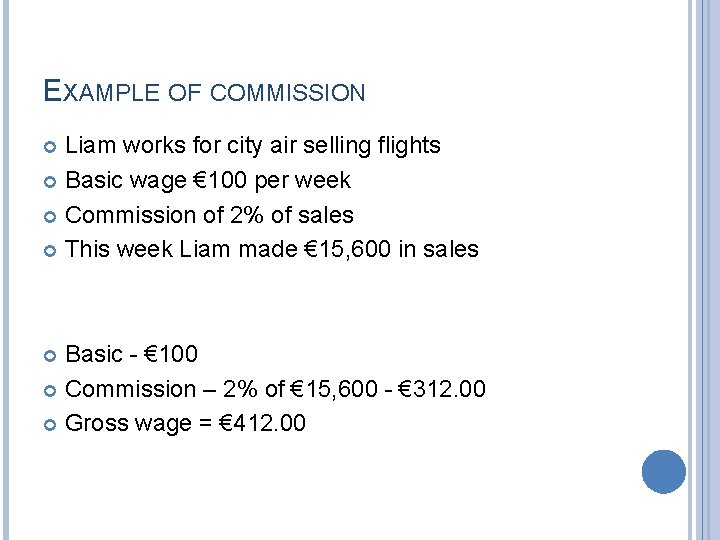 EXAMPLE OF COMMISSION Liam works for city air selling flights Basic wage € 100