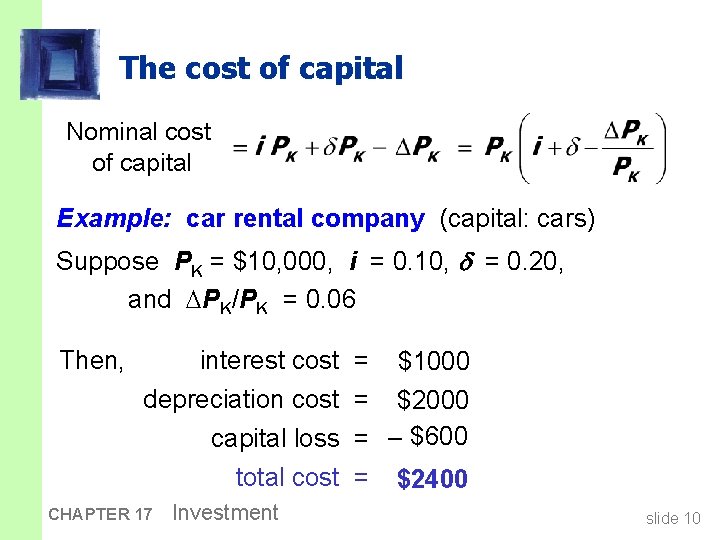 The cost of capital Nominal cost of capital Example: car rental company (capital: cars)