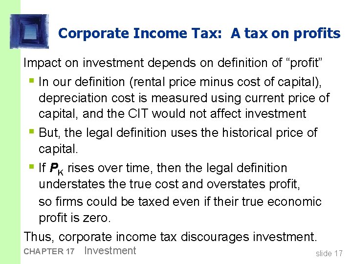 Corporate Income Tax: A tax on profits Impact on investment depends on definition of