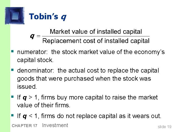 Tobin’s q § numerator: the stock market value of the economy’s capital stock. §