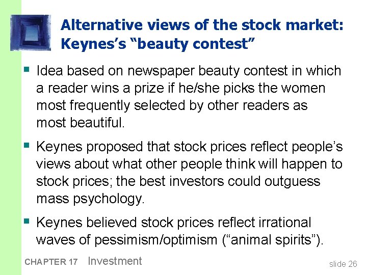 Alternative views of the stock market: Keynes’s “beauty contest” § Idea based on newspaper