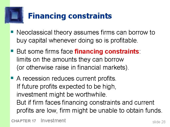 Financing constraints § Neoclassical theory assumes firms can borrow to buy capital whenever doing