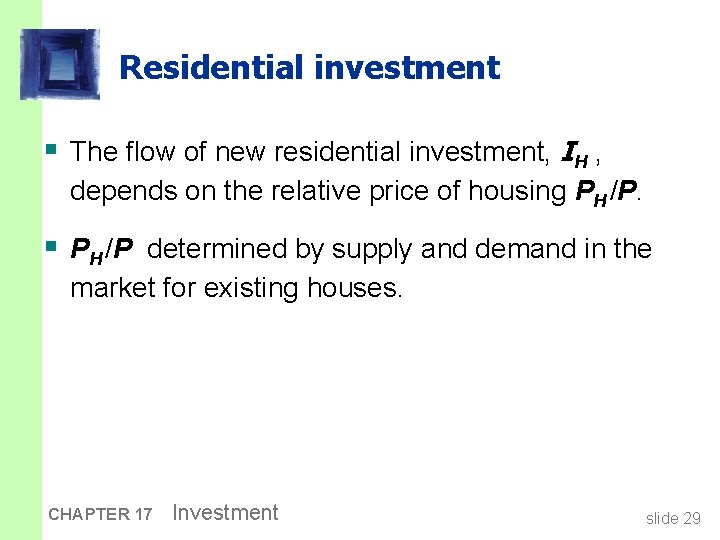 Residential investment § The flow of new residential investment, IH , depends on the