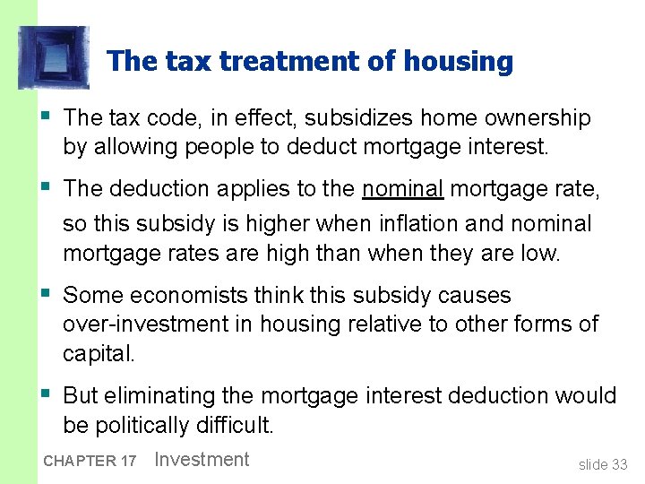 The tax treatment of housing § The tax code, in effect, subsidizes home ownership