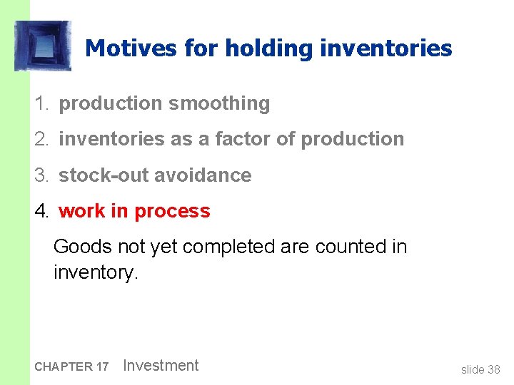 Motives for holding inventories 1. production smoothing 2. inventories as a factor of production