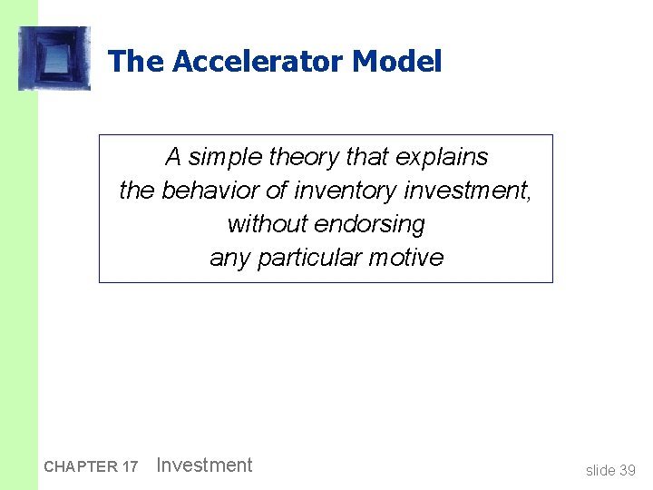 The Accelerator Model A simple theory that explains the behavior of inventory investment, without