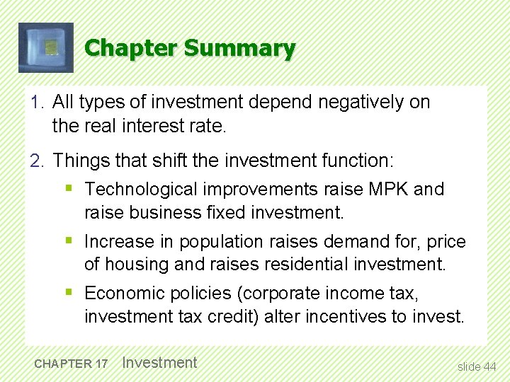 Chapter Summary 1. All types of investment depend negatively on the real interest rate.