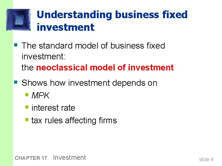 Understanding business fixed investment § The standard model of business fixed investment: the neoclassical
