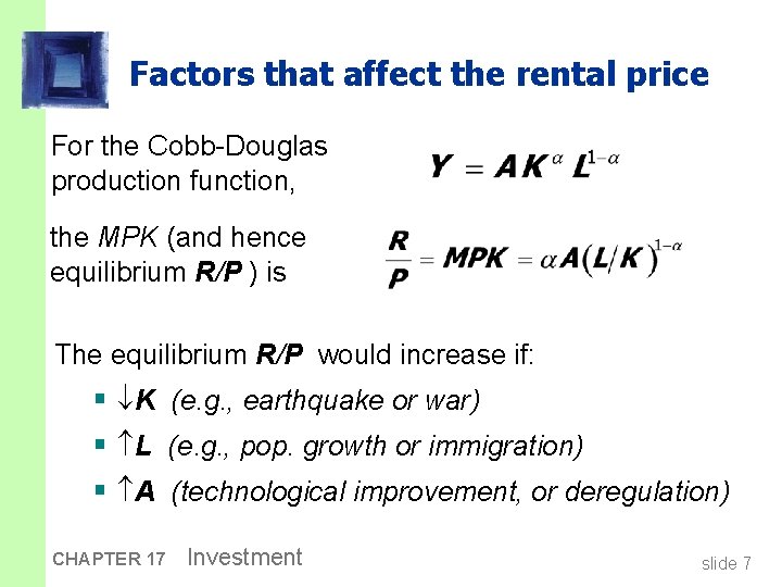 Factors that affect the rental price For the Cobb-Douglas production function, the MPK (and