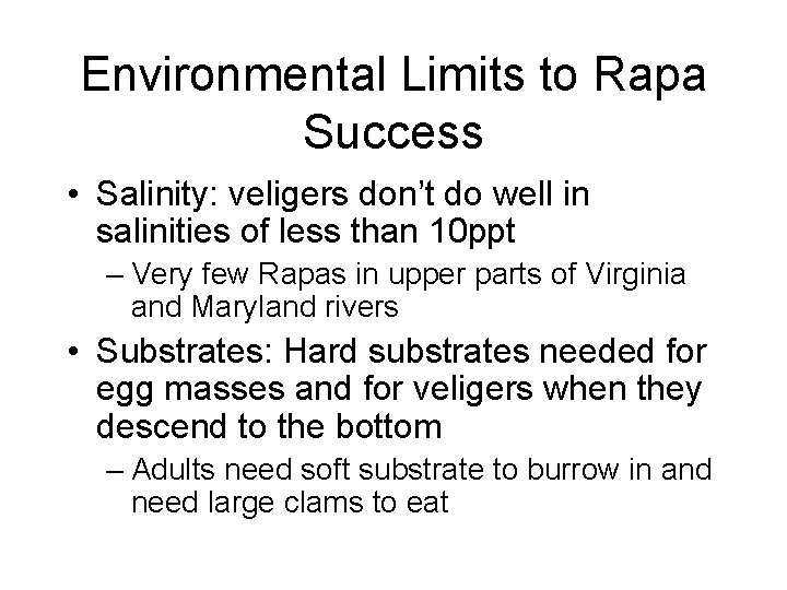 Environmental Limits to Rapa Success • Salinity: veligers don’t do well in salinities of