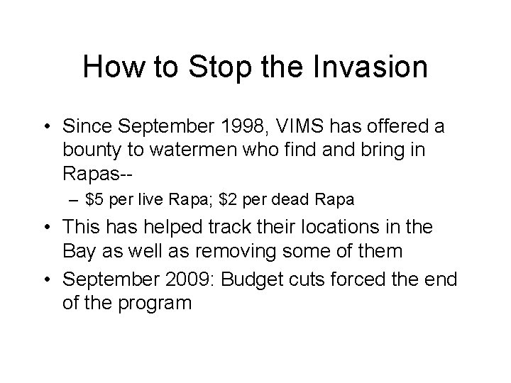 How to Stop the Invasion • Since September 1998, VIMS has offered a bounty