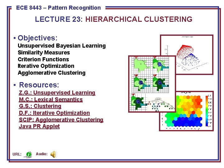 ECE 8443 – Pattern Recognition LECTURE 23: HIERARCHICAL CLUSTERING • Objectives: Unsupervised Bayesian Learning