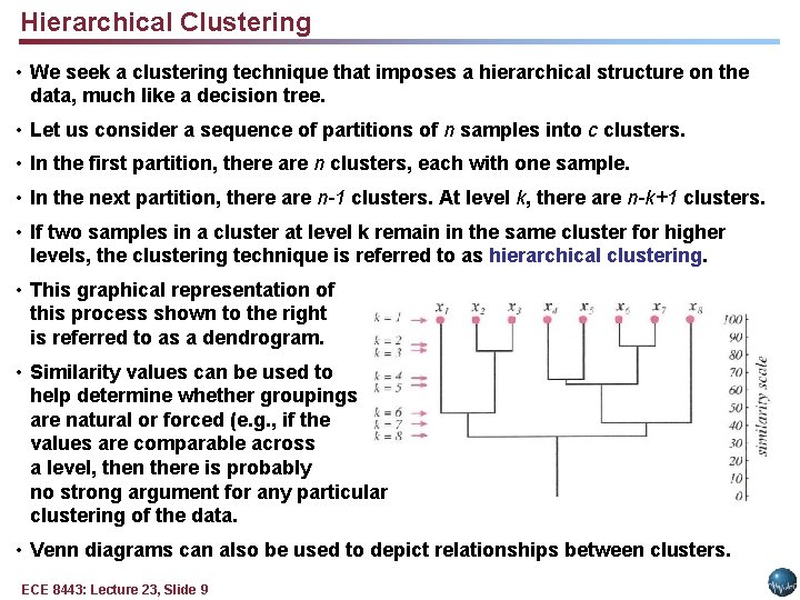 Hierarchical Clustering • We seek a clustering technique that imposes a hierarchical structure on