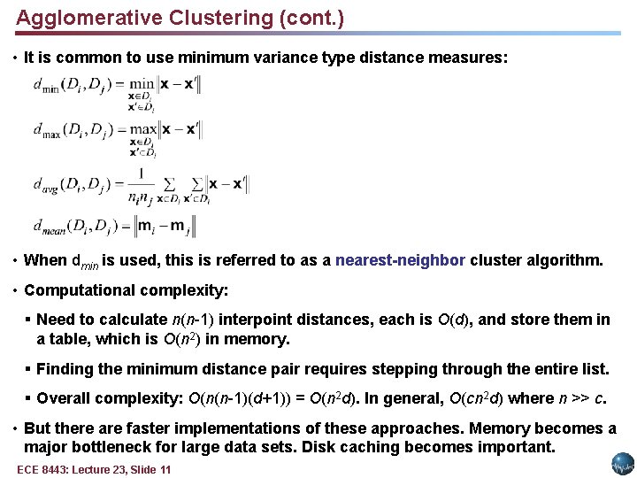 Agglomerative Clustering (cont. ) • It is common to use minimum variance type distance