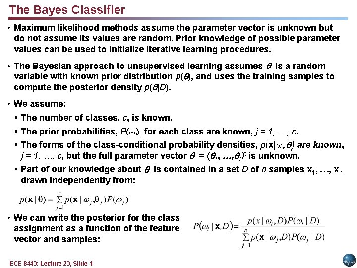 The Bayes Classifier • Maximum likelihood methods assume the parameter vector is unknown but