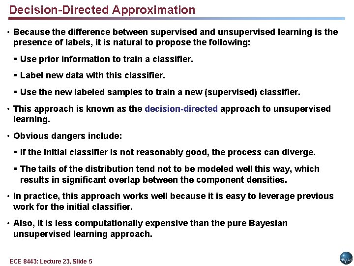 Decision-Directed Approximation • Because the difference between supervised and unsupervised learning is the presence