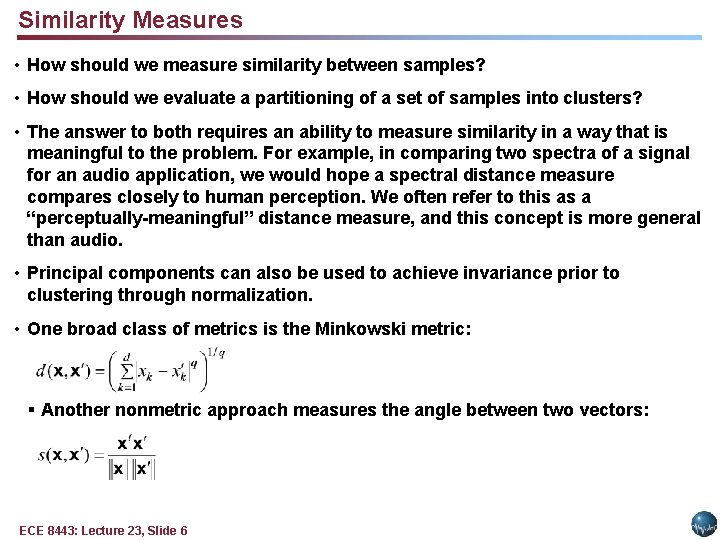 Similarity Measures • How should we measure similarity between samples? • How should we