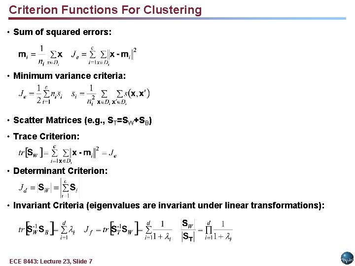 Criterion Functions For Clustering • Sum of squared errors: • Minimum variance criteria: •