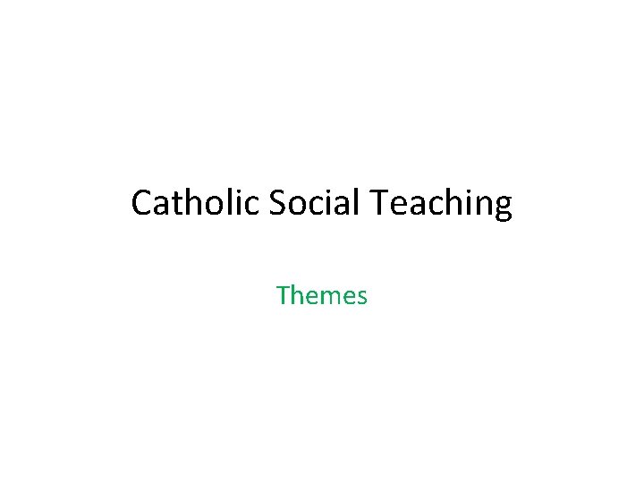 Catholic Social Teaching Themes 