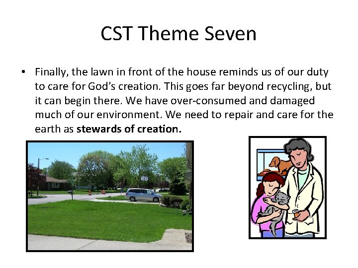CST Theme Seven • Finally, the lawn in front of the house reminds us