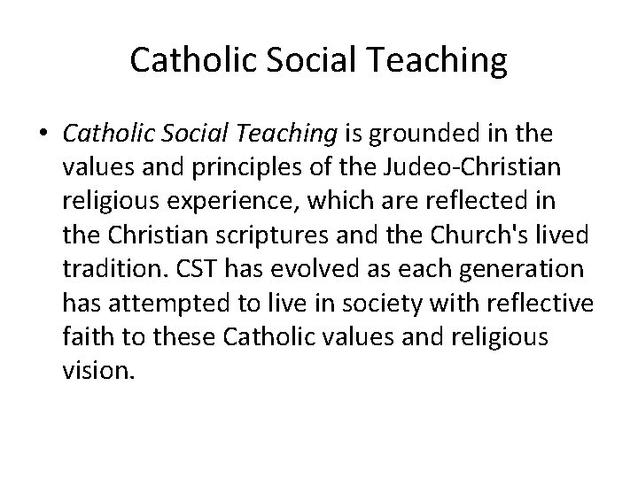 Catholic Social Teaching • Catholic Social Teaching is grounded in the values and principles