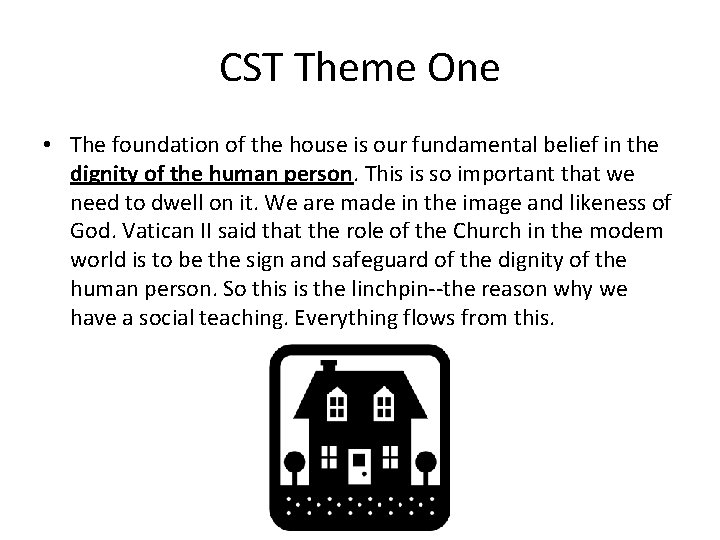 CST Theme One • The foundation of the house is our fundamental belief in