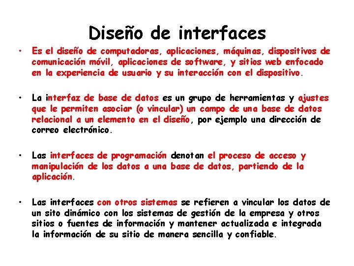 Diseño de interfaces • Es el diseño de computadoras, aplicaciones, máquinas, dispositivos de comunicación