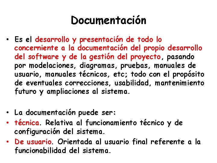 Documentación • Es el desarrollo y presentación de todo lo concerniente a la documentación