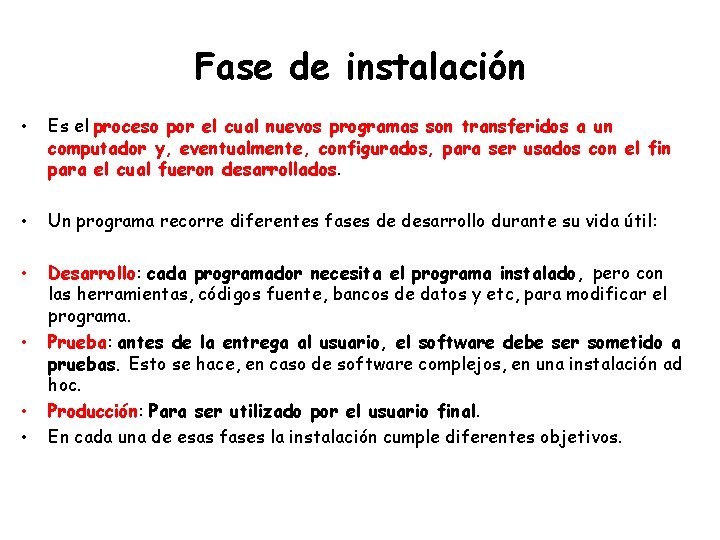 Fase de instalación • Es el proceso por el cual nuevos programas son transferidos