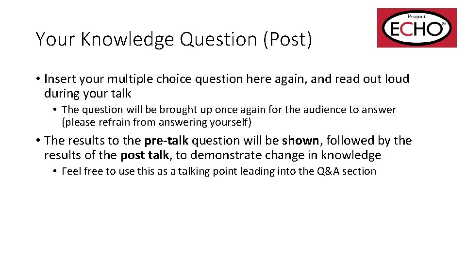 Your Knowledge Question (Post) • Insert your multiple choice question here again, and read