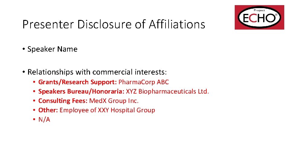 Presenter Disclosure of Affiliations • Speaker Name • Relationships with commercial interests: • •