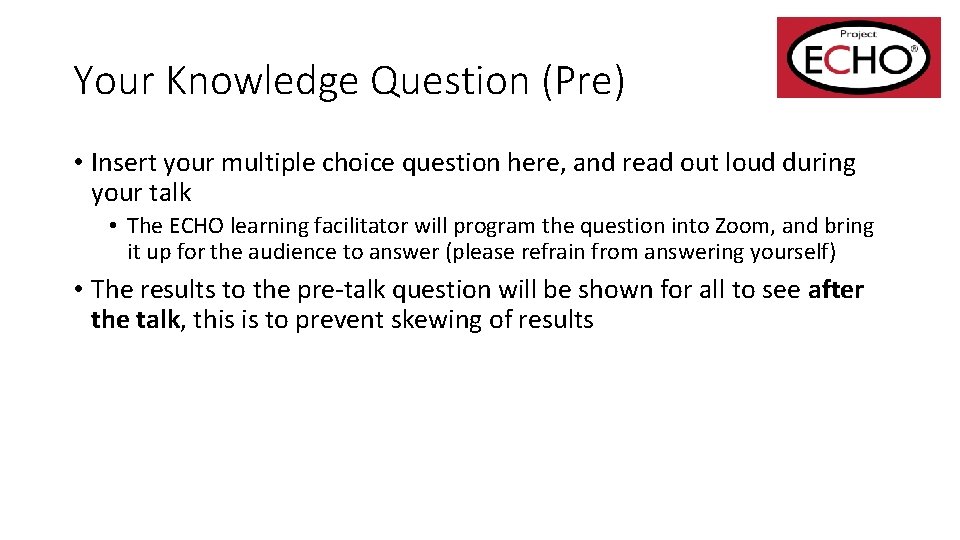 Your Knowledge Question (Pre) • Insert your multiple choice question here, and read out