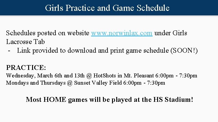 Girls Practice and Game Schedules posted on website www. norwinlax. com under Girls Lacrosse