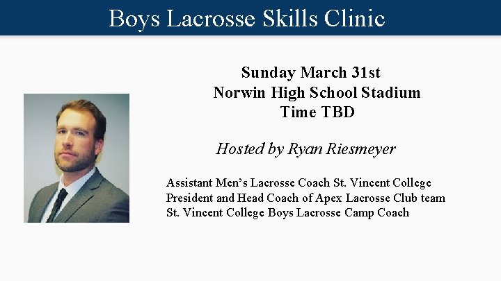 Boys Lacrosse Skills Clinic Sunday March 31 st Norwin High School Stadium Time TBD