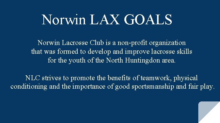 Norwin LAX GOALS Norwin Lacrosse Club is a non-profit organization that was formed to
