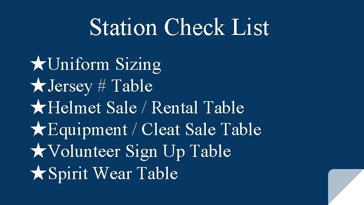 Station Check List ★Uniform Sizing ★Jersey # Table ★Helmet Sale / Rental Table ★Equipment