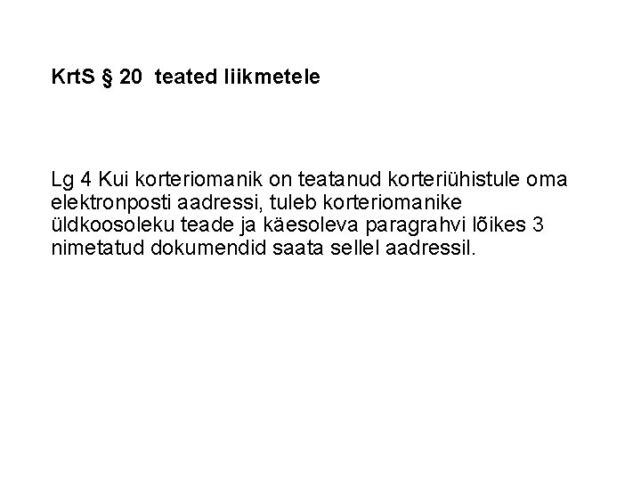 Krt. S § 20 teated liikmetele Lg 4 Kui korteriomanik on teatanud korteriühistule oma