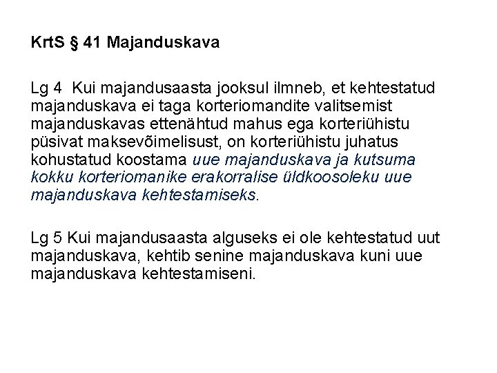 Krt. S § 41 Majanduskava Lg 4 Kui majandusaasta jooksul ilmneb, et kehtestatud majanduskava