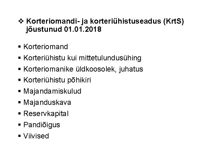 v Korteriomandi- ja korteriühistuseadus (Krt. S) jõustunud 01. 2018 § Korteriomand § Korteriühistu kui